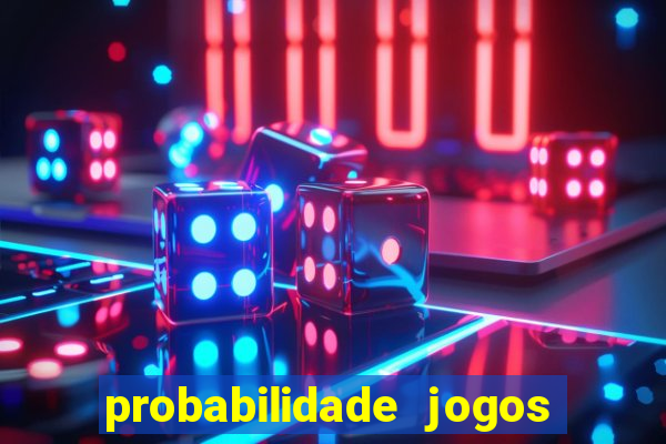 probabilidade jogos de futebol